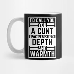 Offensive Adult Humor - I Would Call You A Cunt Mug